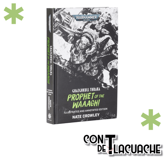 Ghazghkull Thraka: Prophet of the Waaagh! (Illustrated and Annotated Edition, English) - Con T de Tlacuache - Games Workshop