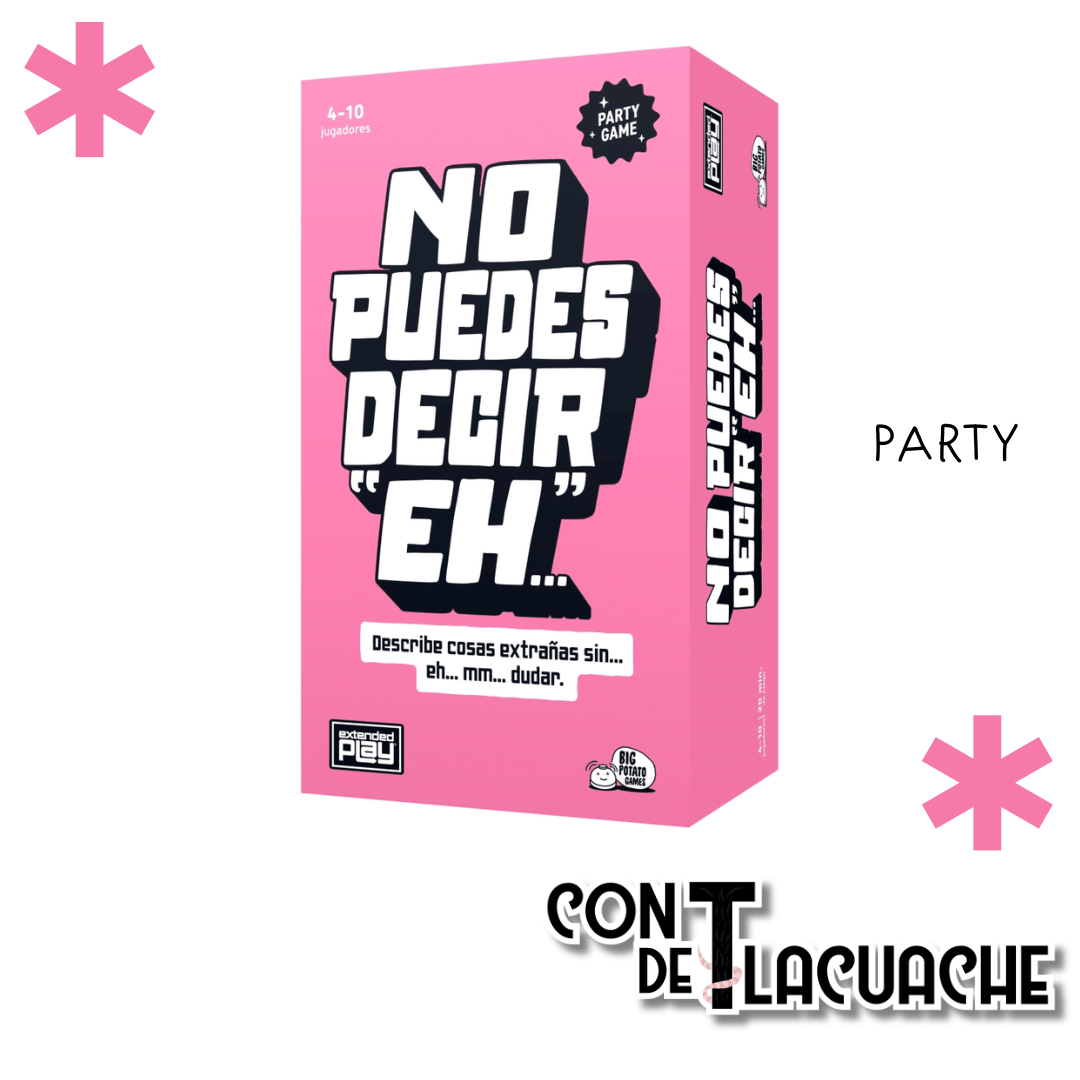 No puedes Decir Eh ... | Big Potato Games - Con T de Tlacuache - Con T de Tlacuache