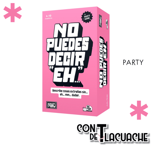 No puedes Decir Eh ... | Big Potato Games - Con T de Tlacuache - Con T de Tlacuache
